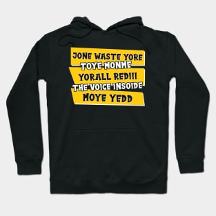 JONE WASTE YORE TOYE MONME YORALL REDIII THE VOICE INSOIDE MOYE YEDD Hoodie